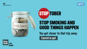 A Stoptober logo with text underneath reading: “Stop smoking and good things happen.” An image of a jar containing money with a label reading ‘Holidays’. Text reads: “You get closer to that trip away. Commit to quit.”