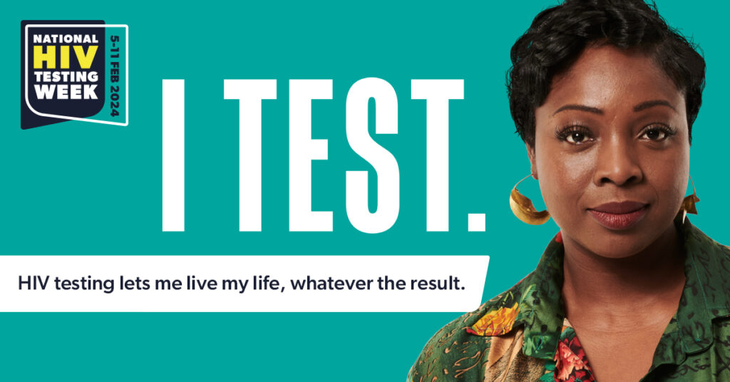 black woman looks directly at camera. Writig behind her says National HIV testing week 5-11 February I test HIV testing lets me live my life, whatever the result 
