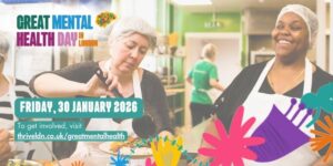 A group of women wearing aprons and hairnets prepare food together in a bright kitchen. Text promotes Great Mental Health Day in London on Friday, 30 January 2026, with a website link for more information.